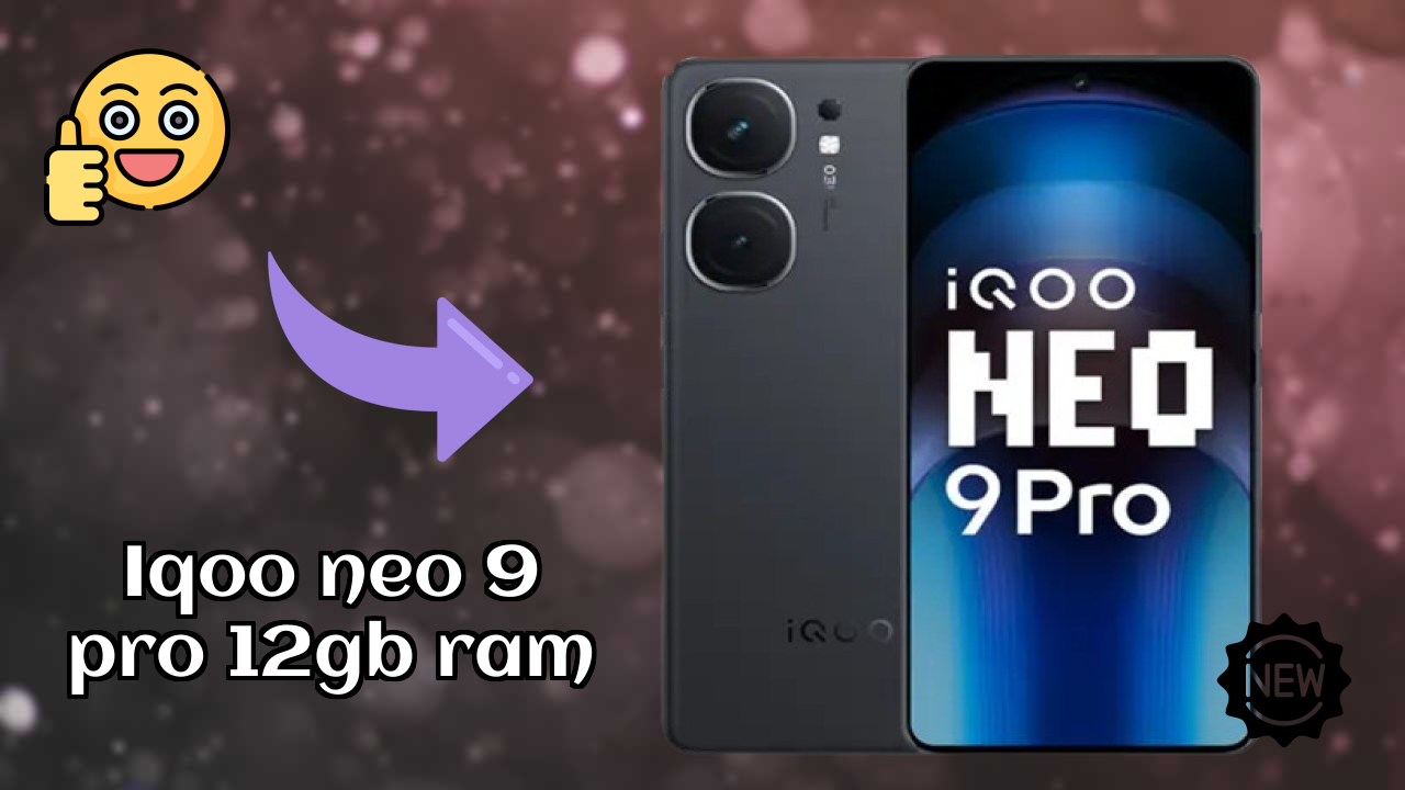 IQOO Neo 9 Pro 12GB RAM at ₹35,999 - Everything You Need to Know