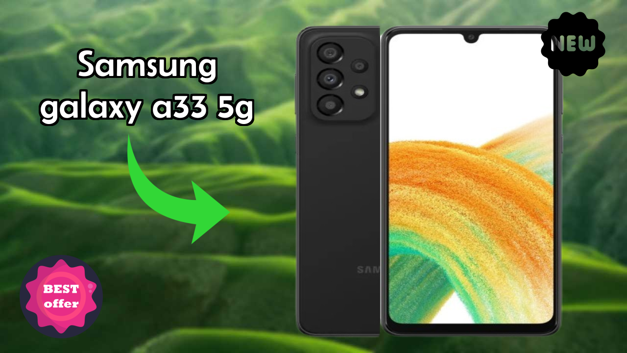 Samsung Samsung Galaxy A33 5G - Top Features You Must Know